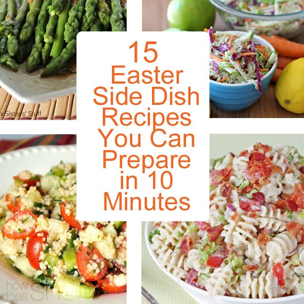 Best Easter Side Dishes
 15 Easter Side Dish Recipes You Can Prepare in 10 Minutes