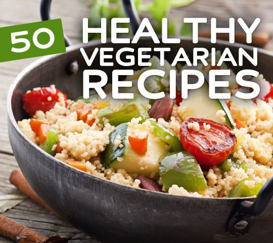 Best Healthy Vegetarian Recipes
 50 Super Healthy Vegan & Ve arian Recipes