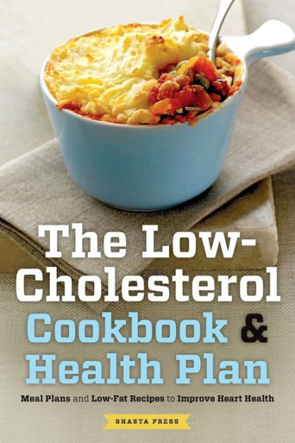 Best Low Cholesterol Recipes
 The Low Cholesterol Cookbook & Health Plan Meal Plans and