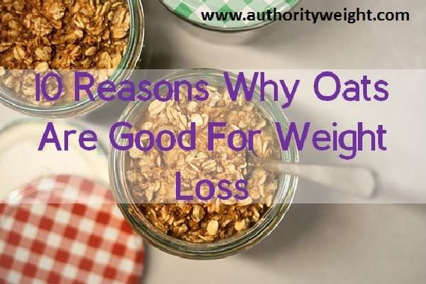 Best Oats For Weight Loss
 10 Reasons Why Oats Are Good For Weight Loss