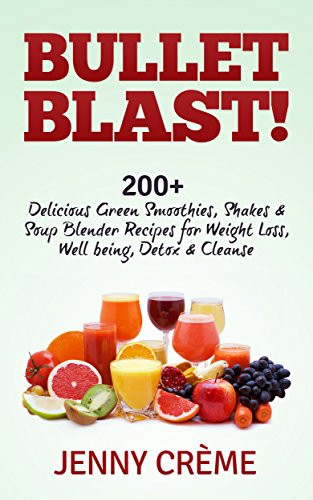 Blending Recipes For Weight Loss
 eBook Bullet Blast 200 Delicious Green Smoothies Shakes