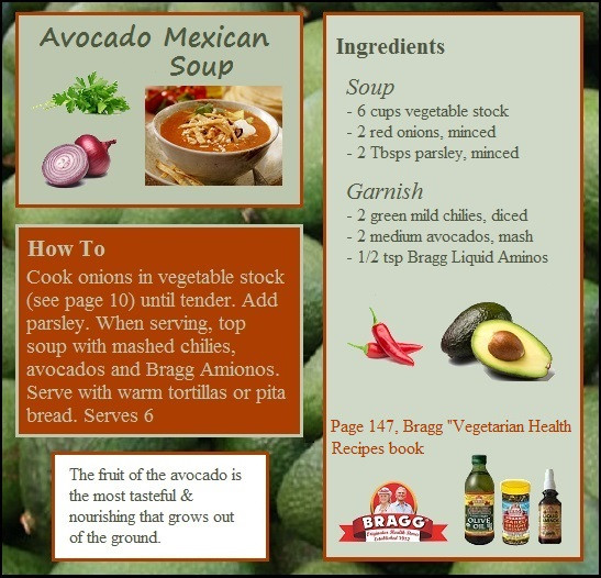 Bragg Vegetarian Health Recipes
 Avocado Mexican Soup