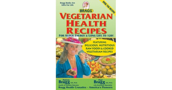 Bragg Vegetarian Health Recipes
 Ve arian Health Recipes