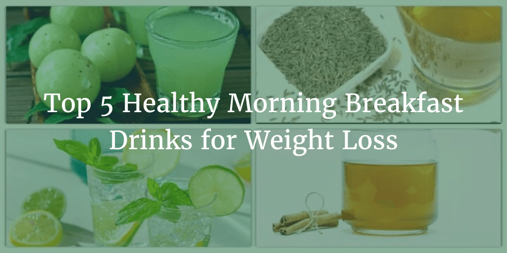 Breakfast Drinks For Weight Loss
 Top 5 Healthy Morning Breakfast Drinks for Weight Loss At