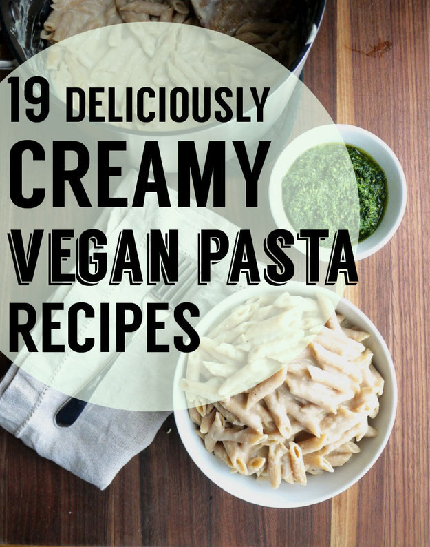 Buzzfeed Vegan Recipes
 19 Creamy And Delicious Vegan Pasta Recipes