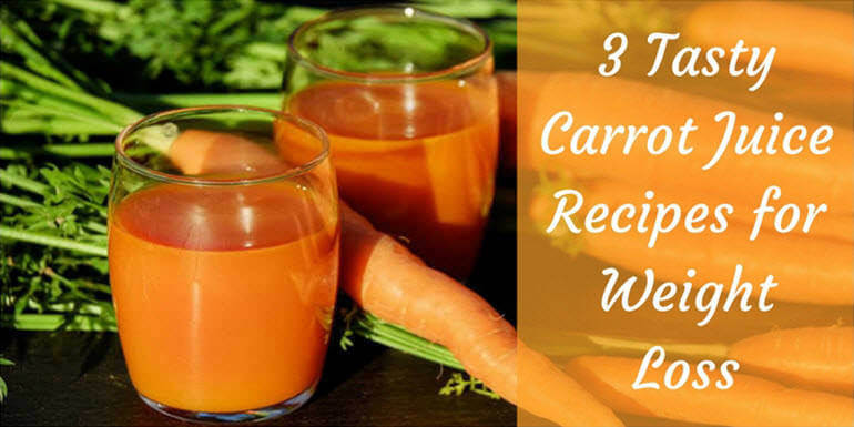 Carrot Juice Recipes For Weight Loss
 3 Tasty Carrot Juice Recipes for Weight Loss