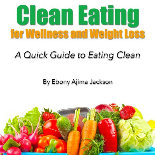 Clean Eating Foods For Weight Loss
 Ebook Clean Eating for Wellness and Weight Loss