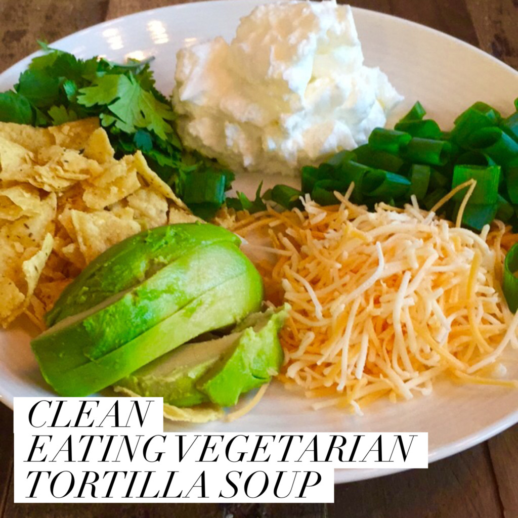 Clean Eating Vegetarian
 Clean Eating Ve arian Tortilla Soup
