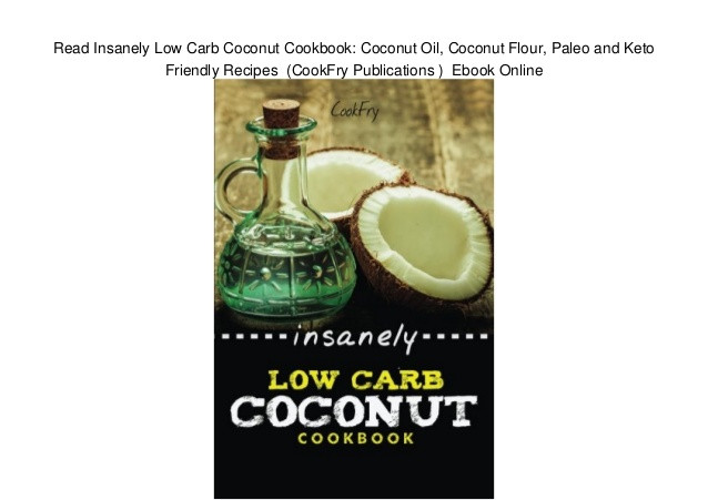 Coconut Oil Keto Diet
 Read Insanely Low Carb Coconut Cookbook Coconut Oil