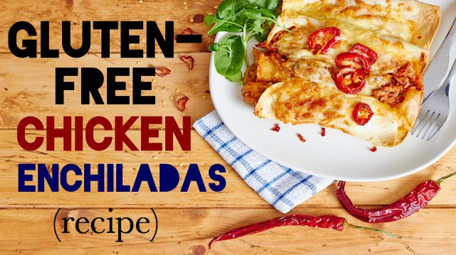Dairy Free Chicken Enchiladas Gluten Free Chicken Enchiladas