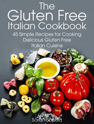 Dairy Free Italian Recipes
 The Gluten Free Italian Cookbook 45 Simple Recipes for