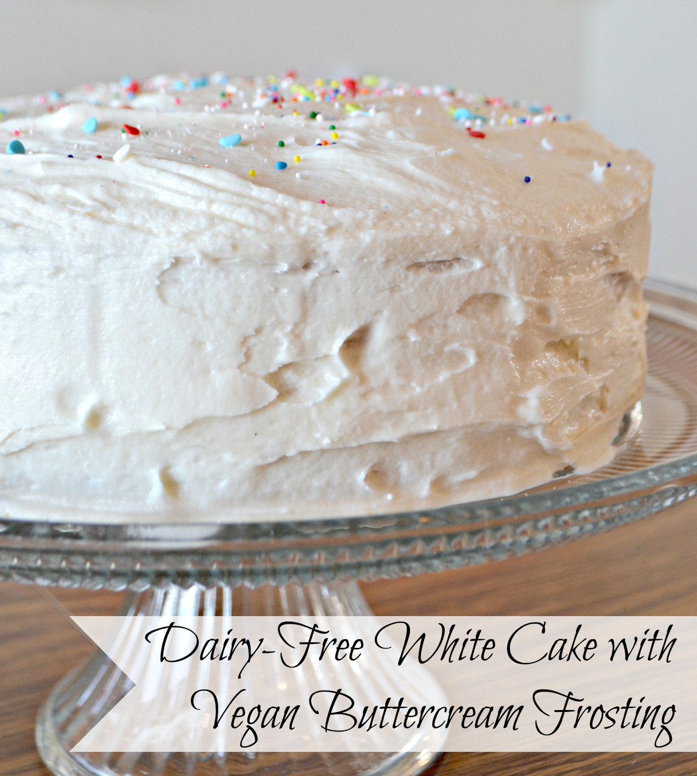 Dairy Free White Cake
 The Life of Jennifer Dawn Dairy Free White Cake with