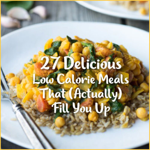 Delicious Low Calorie Recipes
 27 Delicious Low Calorie Meals That Actually Fill You Up