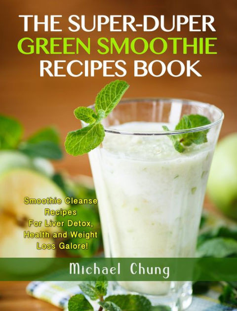 Detox Smoothie Recipes For Weight Loss
 The Super Duper Green Smoothie Recipe Book Smoothie