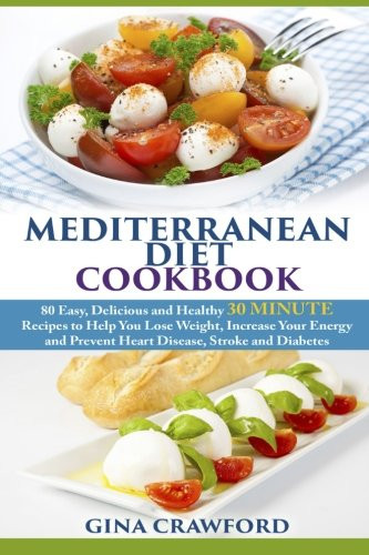 Diabetic And Heart Healthy Recipes
 Mediterranean Diet Cookbook 80 Easy Delicious and