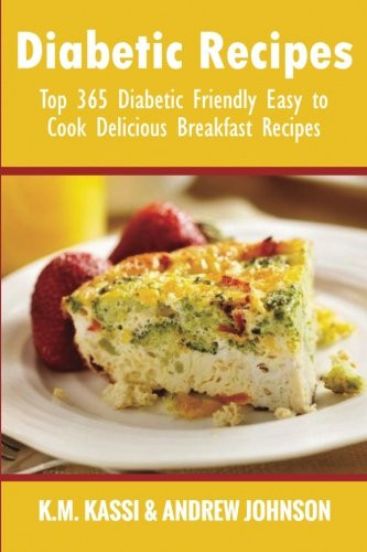 Diabetic Breakfast Recipes Easy
 Diabetic Recipes Top 365 Diabetic Friendly Easy to Cook