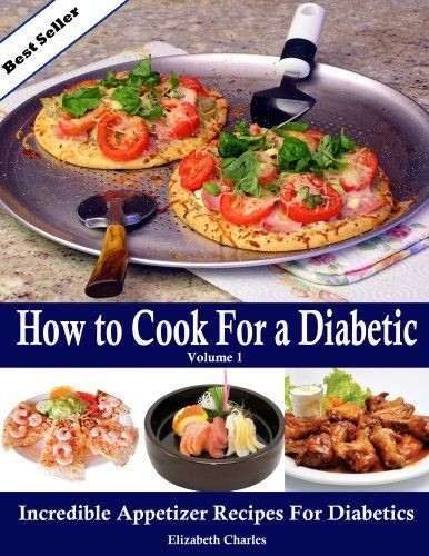 Diabetic Menus And Recipes
 How to Cook For a Diabetic Incredible Appetizer Recipes