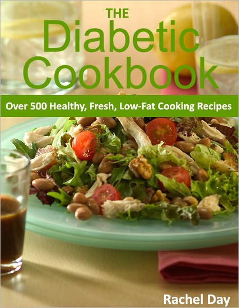 Diabetic Recipes Books
 THE Diabetic Cookbook Over 500 Healthy Fresh Low Fat