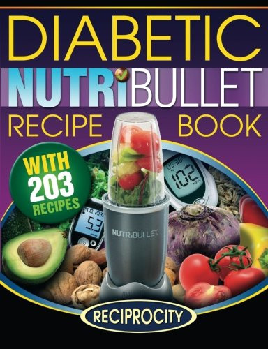 Diabetic Recipes Books
 NutriBullet Diabetic Recipe Book 200 NutriBullet Diabetic