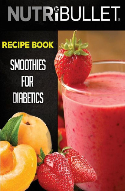 Diabetic Smoothies To Lose Weight
 Nutribullet Recipe Book SMOOTHIES FOR DIABETICS