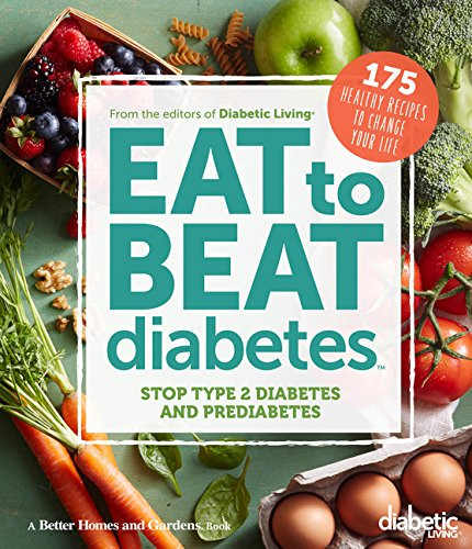 Diabetic Type 2 Recipes
 Diabetic Living Eat to Beat Diabetes Stop Type 2 Diabetes