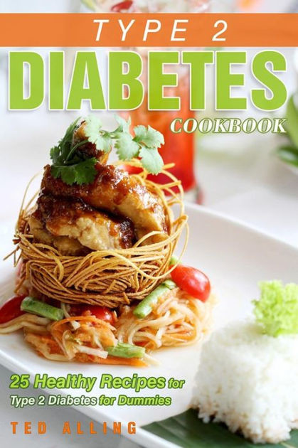 Diabetic Type 2 Recipes
 Type 2 Diabetes Cookbook 25 Healthy Recipes for Type 2