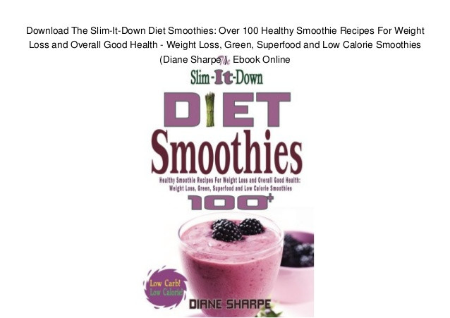 Diet Smoothies Recipes For Weight Loss
 Download The Slim It Down Diet Smoothies Over 100 Healthy