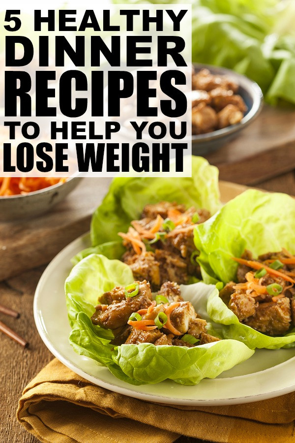 Dinner Ideas For Weight Loss
 5 Healthy Dinner Recipes to Help You Lose Weight