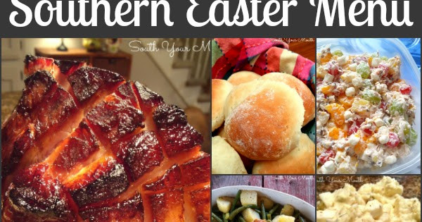 Easter Dinner Ideas.No Ham
 South Your Mouth Southern Easter Dinner Recipes