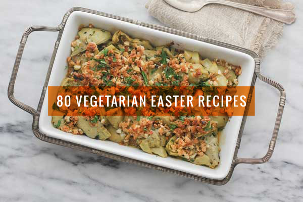 Easter Dinner Vegetable Recipes
 80 Ve arian Easter Recipes Everyone Will Love Not Just