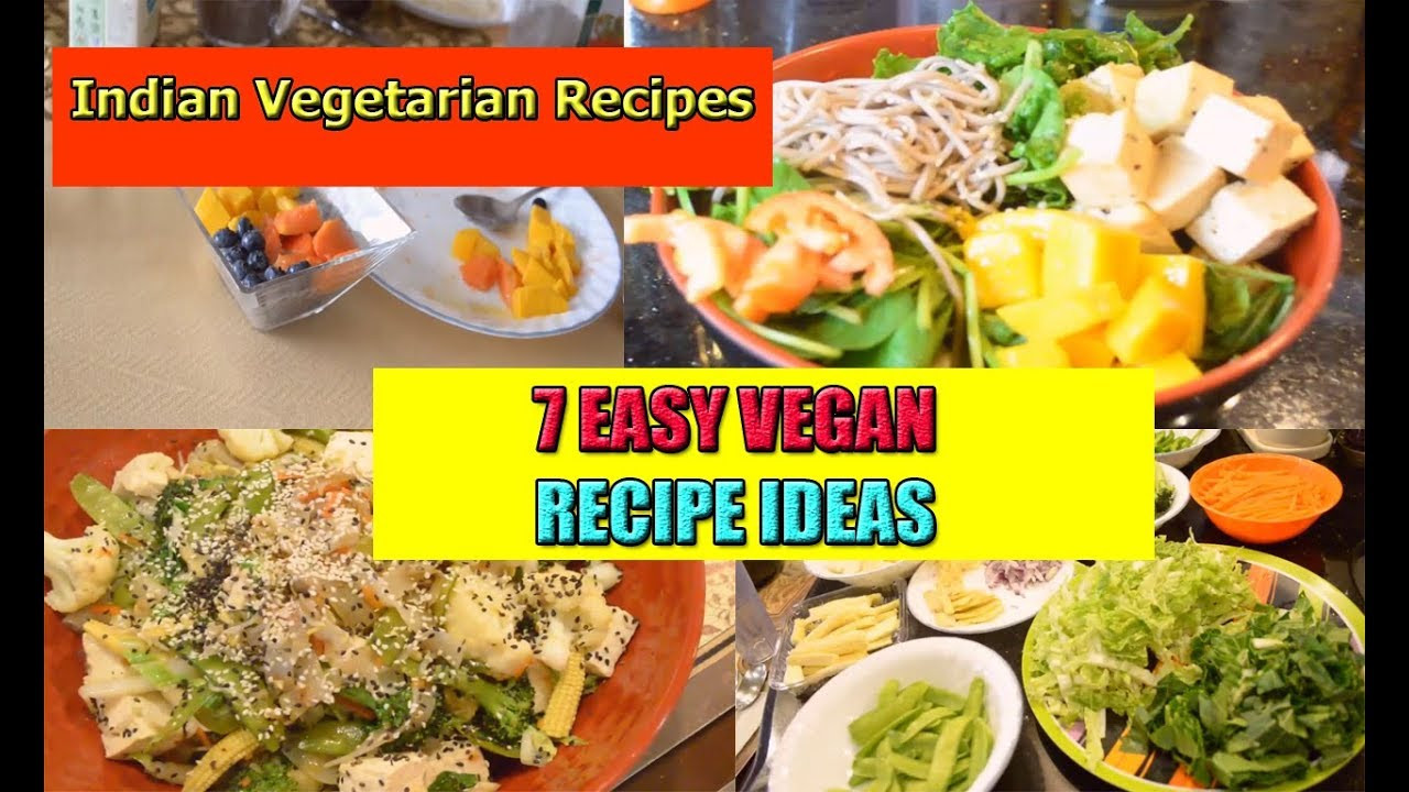 Easy Dinner Recipes Indian Vegetarian
 7 EASY VEGAN RECIPE IDEAS 2018