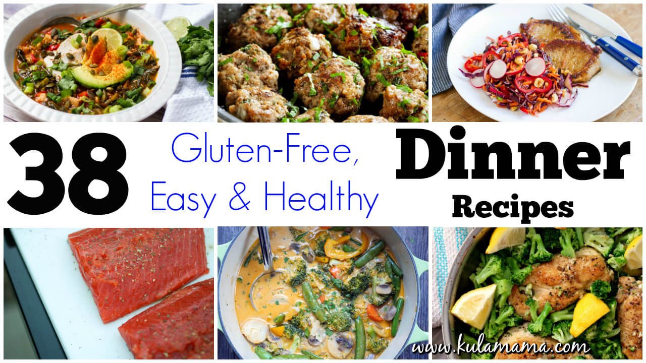 Easy Healthy Dinner Ideas
 38 Easy Healthy Dinner Recipes Gluten Free Kula Mama