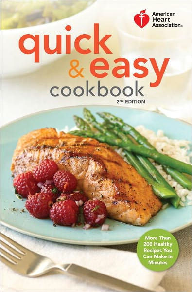 Easy Heart Healthy Recipes
 American Heart Association Quick & Easy Cookbook 2nd