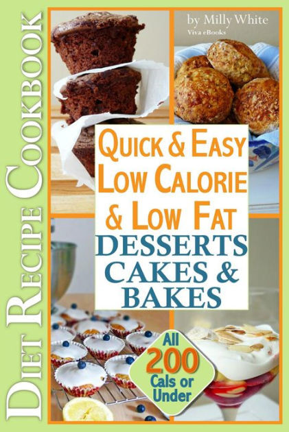 Easy Low Calorie Recipes
 Quick & Easy Low Calorie & Low Fat Desserts Cakes & Bakes