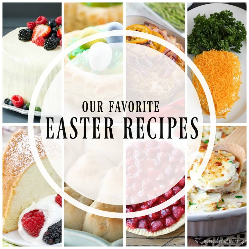 Favorite Easter Desserts
 Our Favorite Easter Recipes Dinners Dishes and Desserts