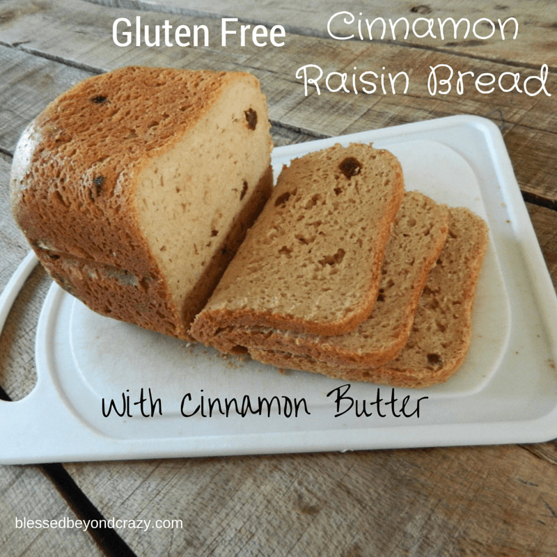 Gluten Free Bread Machine
 Gluten Free Cinnamon Raisin Bread with Cinnamon Butter