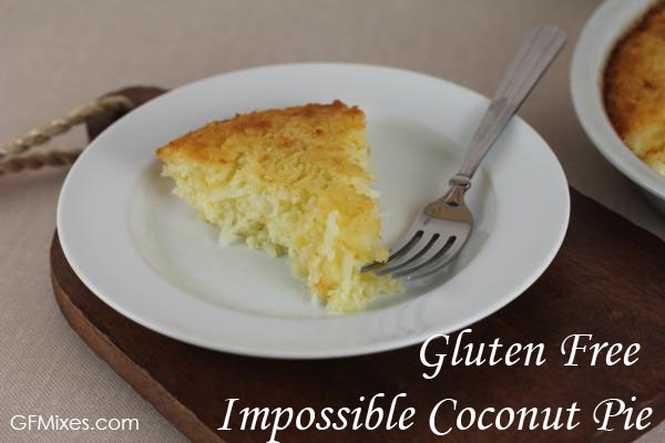 Gluten Free Coconut Pie
 Gluten Free Impossible Coconut Pie GF Mixes