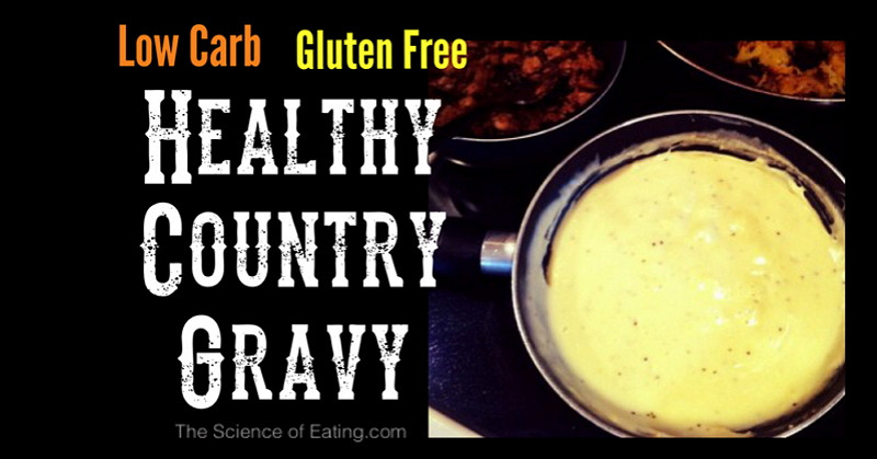 Gluten Free Country Gravy
 Healthy Country Gravy Low Carb & Gluten Free