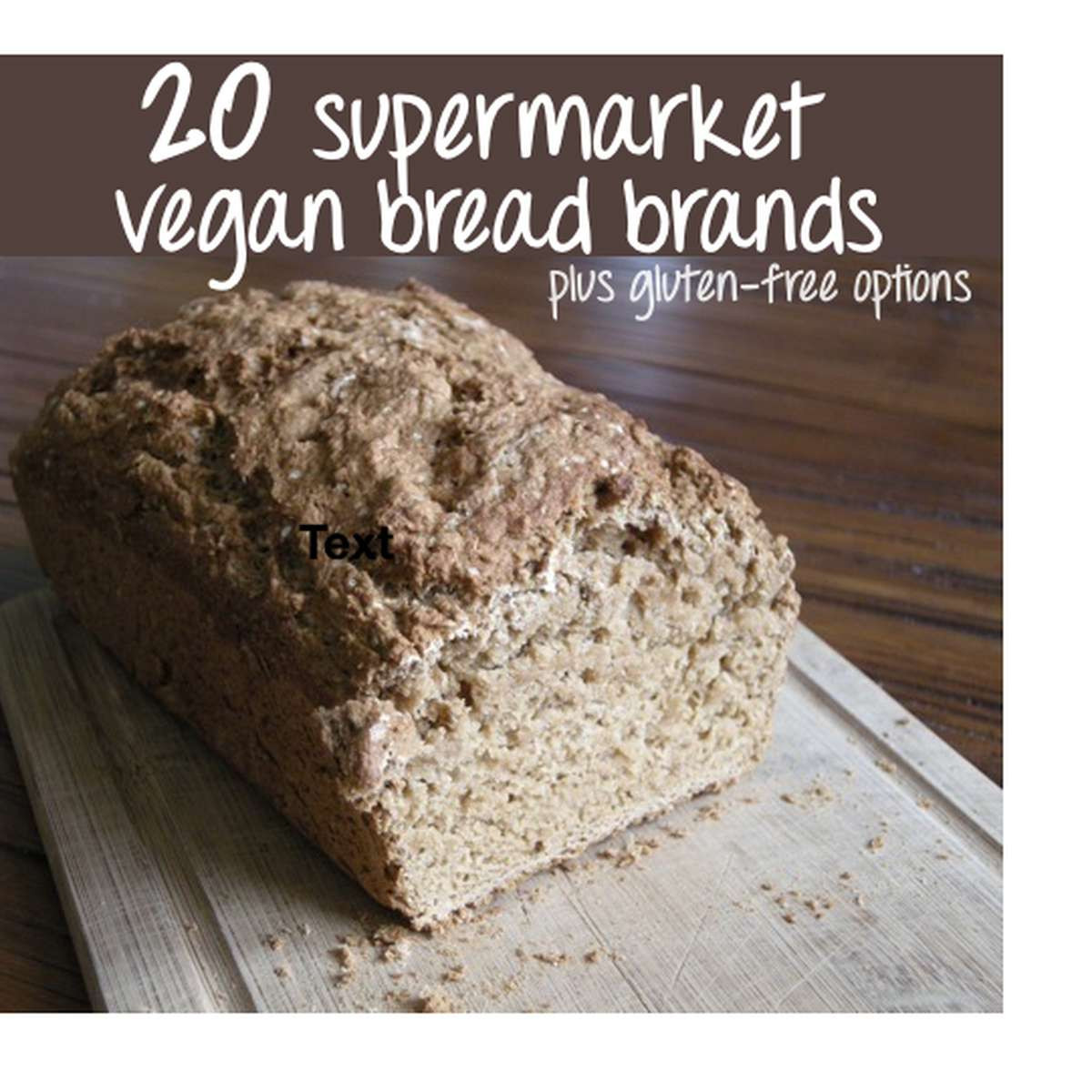 Gluten Free Vegan Bread Brands
 List of 20 Supermarket Friendly Vegan Bread Brands inc