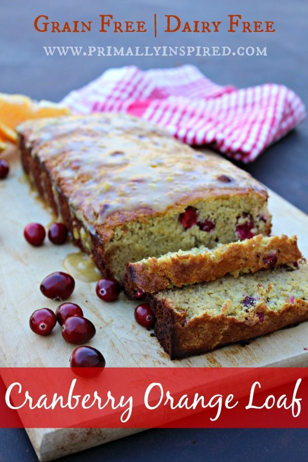 Grain Free Dairy Free Recipes
 Cranberry Orange Loaf Grain and Dairy Free Paleo