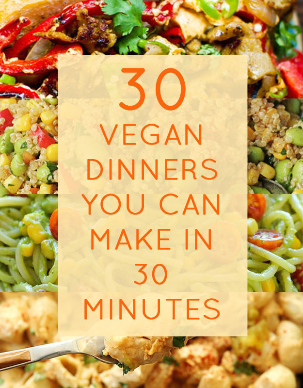 Great Vegan Dinners
 30 Quick Vegan Dinners That Will Actually Fill You Up