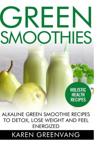 Green Detox Smoothie Recipes For Weight Loss
 Green Smoothies Alkaline Green Smoothie Recipes to Detox