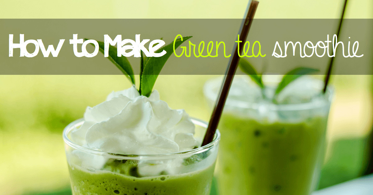 Green Tea Smoothies For Weight Loss
 Green Tea Smoothie