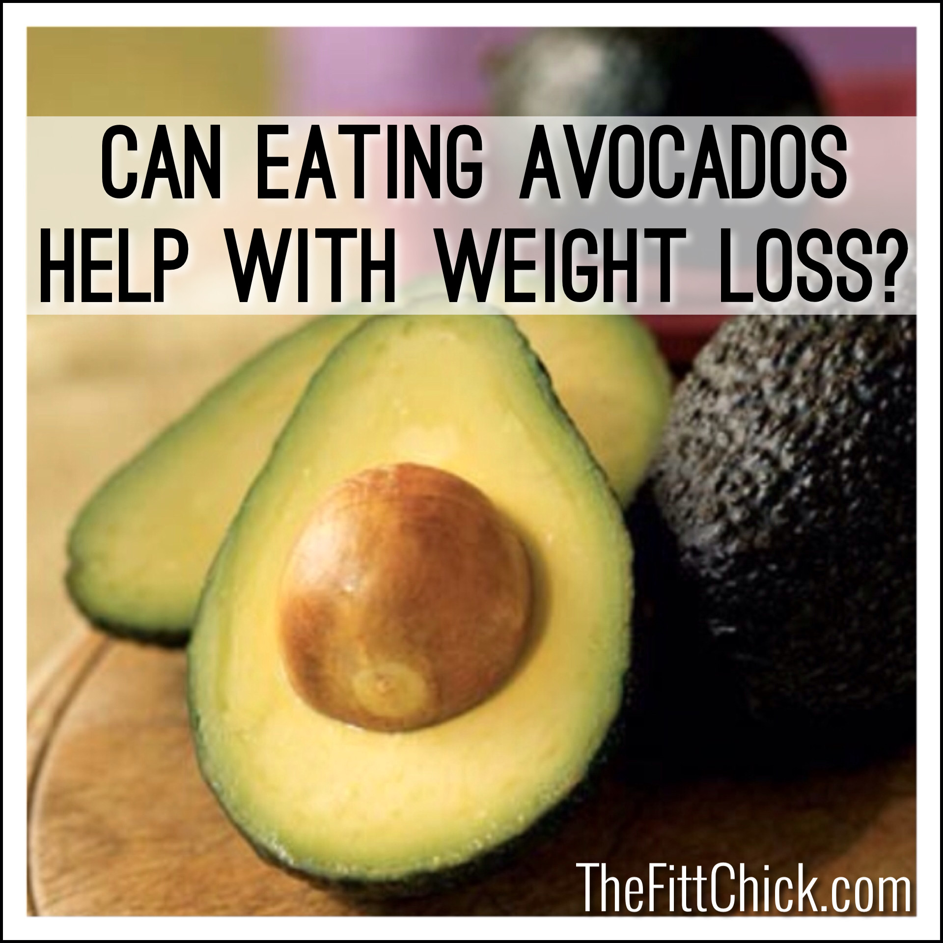 Guacamole Weight Loss
 Can Eating Avocados Help With Weight Loss TheFittChick