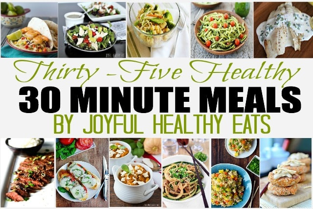 Healthy 30 Minute Meals
 Thirty Five Healthy 30 Minute Meals Recipe Roundup