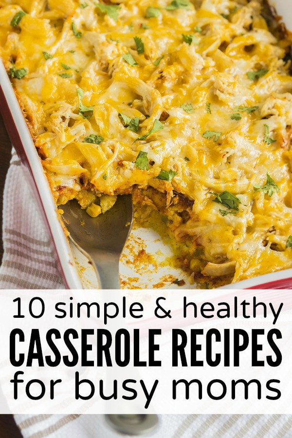 Healthy Dinner Casseroles
 10 simple & healthy casserole recipes for busy moms