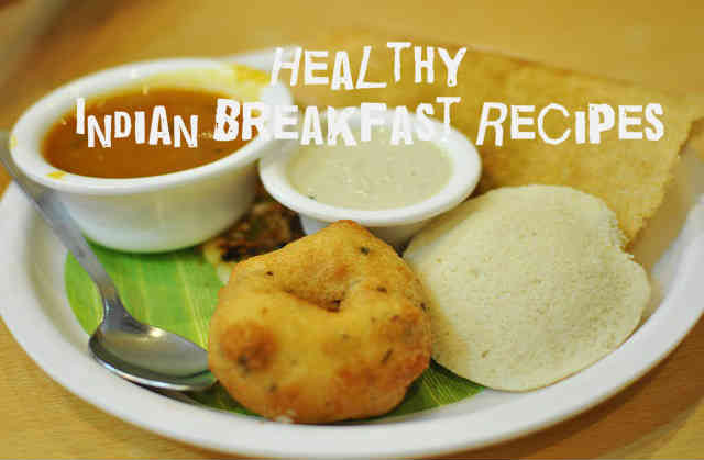 Healthy Indian Breakfast Recipes
 Healthy Indian Breakfast Recipes