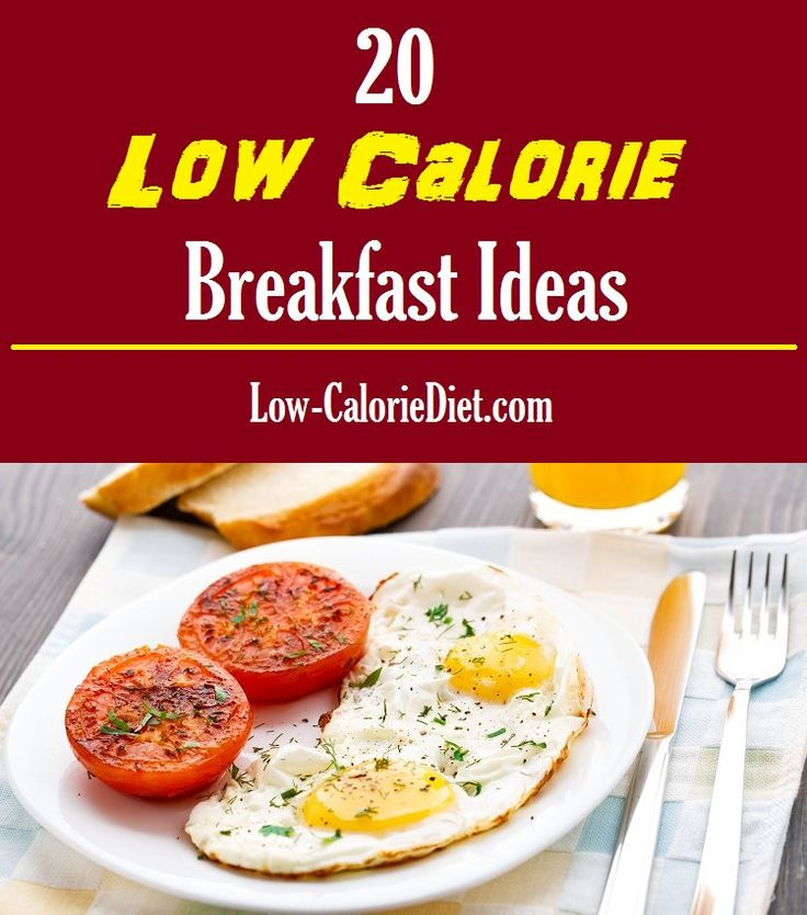 Healthy Low Cal Breakfast
 20 Low Calorie Breakfast Ideas To Lose Weight