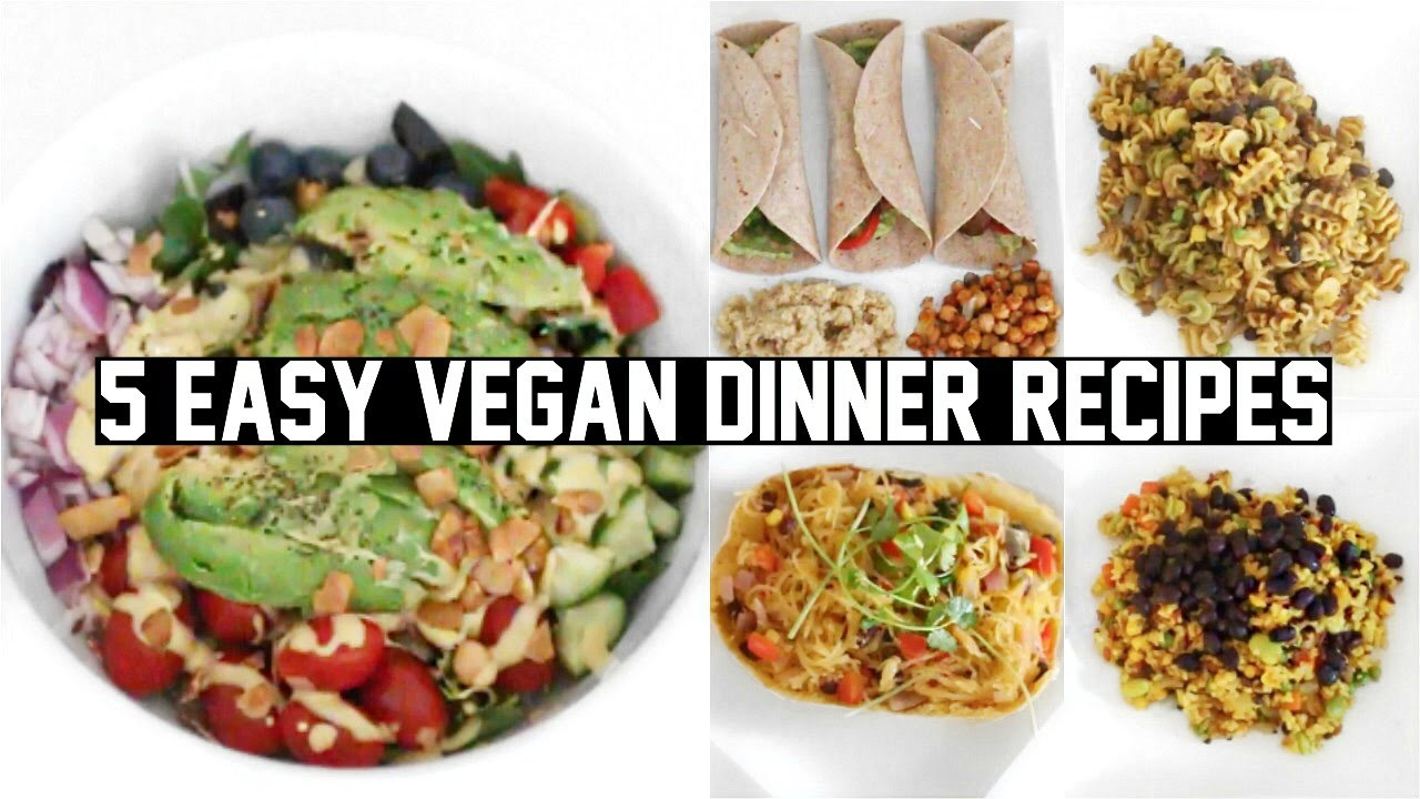 Healthy Vegan Dinners
 FIVE EASY & HEALTHY VEGAN DINNER RECIPES
