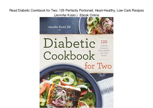 Heart Healthy Diabetic Recipes
 Read Diabetic Cookbook for Two 125 Perfectly Portioned